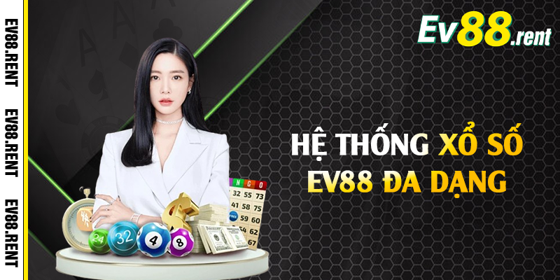 Hệ thống xổ số EV88 đa dạng